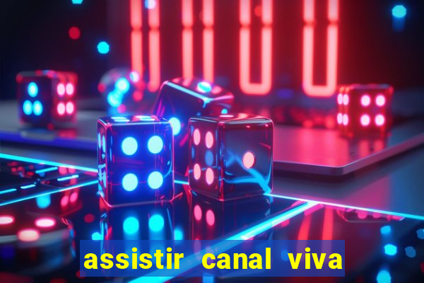 assistir canal viva online gratis